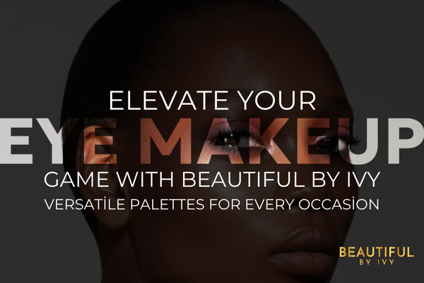 Elevate Your Eye Makeup Game with Beautiful by Ivy
