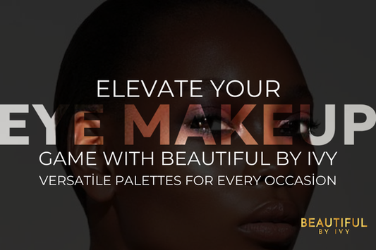 Elevate Your Eye Makeup Game with Beautiful by Ivy